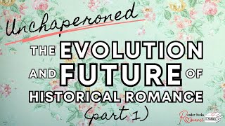 The Evolution amp Future of Historical Romance PART 1 [upl. by Sad805]