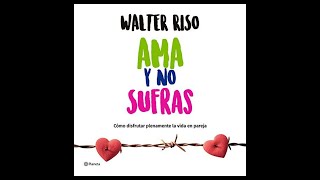 Ama y no sufras Audiolibro 🎧 de Walter Riso [upl. by Vrablik57]