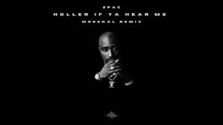 2Pac  Holler If Ya Hear Me MIKE MVSK MosSkal remix [upl. by Eissolf202]