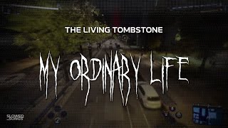 the living tombstone  my ordinary life  slowed  reverb  lyrics [upl. by Caylor492]