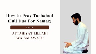 Learn Attahiyat Lillahi Wa Salawatu Full Dua For Namaz  Tashahud  Easy memorization [upl. by Triley63]