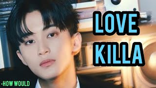 HOW WOULD NCT 127 sing MONSTA X  LOVE KILLA Line Distribution [upl. by Endaira]