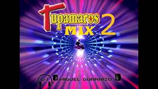 TUPAMAROS MIX 2 DJ MIGUEL GUARNIZO [upl. by Ateuqahs574]