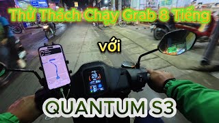 QUANTUM S3  THỬ THÁCH CHẠY GRAB 8 TIẾNG [upl. by Earl]