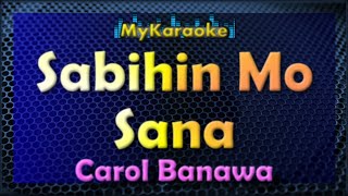 SABIHIN MO SANA  Karaoke version in the style of CAROL BANAWA [upl. by Dnyletak]