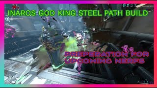 INAROS GOD KING STEEL PATH BUILD 2024  PREPERATION FOR UPCOMING NERFS [upl. by Gesner]