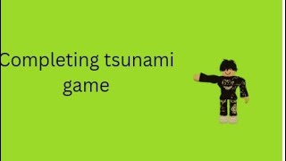 I completed the tsunami game roblox video [upl. by Alue]