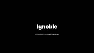 How to pronounce ignoble grammar pronunciationguide [upl. by Bromley]