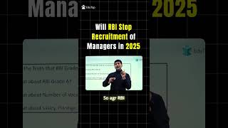 Will RBI Stop Recruitment of Managers  RBI Grade B Recruitment 2025 [upl. by Cown854]