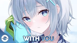 Nightcore  With You  Lyrics [upl. by Clarinda]