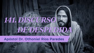 141 Discurso de despedida  Apóstol Dr Othoniel Ríos Paredes [upl. by Rockwood]