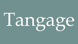 How to Pronounce Tangage Pitch Correctly in French [upl. by Amelita80]