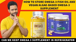 How to store omega 3 fish oil and vegan algae based omega 3 supplement  In Hindi [upl. by Hart]