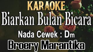 Biarkan Bulan Bicara  Karaoke Broery Marantika Nada Cewek Dm [upl. by Conroy]