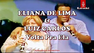 Eliana de Lima amp Luiz Carlos  Volta Pra Ela Karaokê [upl. by Clauddetta315]