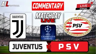 JUVENTUS vs PSV Live Stream COMMENTARY UEFA CHAMPIONS LEAGUE Football amp Livescores [upl. by Aloiv]