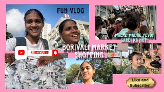 Malad la yevdi gardi ka hoti🥲  Borivali Market Shopping  exploring and Fun [upl. by Collar]