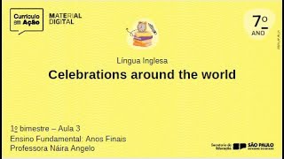 Aula 3  Celebrations around the world  Material Digital 2024  Anos Finais  7º ANO  1º BIMESTRE [upl. by Carlstrom690]