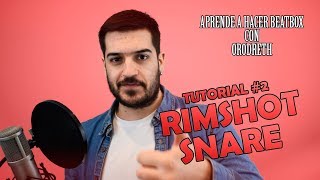 Tutorial de Beatbox 2  Rimshot y Snare  Orodreth [upl. by Ela]