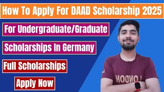 How To Apply For DAAD Scholarships 2025  BSMSPhD Scholarships In Germany 2025  Complete Process [upl. by Laeno]