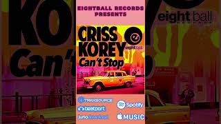 Criss Korey  Cant Stop NEW RELEASE housemusic eightballrecords [upl. by Acinaj]