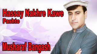 Hassay Nakhre Kawe  Musharaf Bangash  Pashto Song  HD Video [upl. by Encratia]