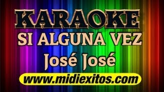 KARAOKE  SI ALGUNA VEZ  JOSE JOSE  Karaoke [upl. by Trah538]