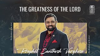 The Greatness of the Lord  Prophet Santhosh Varghese  HisNearness Dombivli [upl. by Holcman]