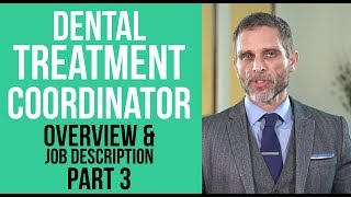 Dental Treatment Coordinator Overview and Job Description Part III [upl. by Demp]