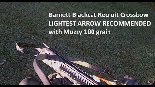 Barnett Blackcat Recruit Crossbow LIGHTEST ARROW RECOMMENDED Muzzy 100 grain [upl. by Koren]