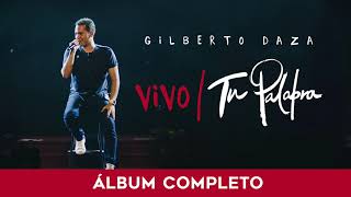 Gilberto Daza  VIVO Tu Palabra  Álbum completo  1 Hora de Música Cristiana con Gilberto Daza [upl. by Skell611]