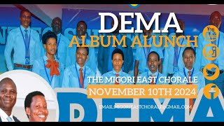 LIVETHE MIGORI EAST CHORALE DEMA 7TH ALBUM LAUNCH [upl. by Blanchette]