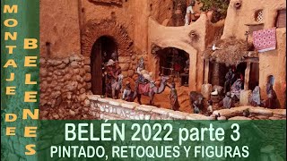 MONTAJE BELEN 2022  parte 3 PINTADO RETOQUES Y FIGURAS [upl. by Airotkiv]