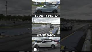 Civic Type R vs BMW 640i Drag Race [upl. by Natika]