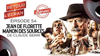 PODCAST Retour à lÉcran Express  Épisode 54  Jean de Florette  Manon des Sources 1986 [upl. by Assirual863]