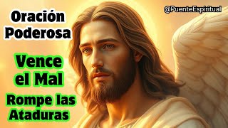 Oración Poderosa Vence el Mal y Rompe Ataduras en el nombre de Jesús [upl. by Nosyrb206]