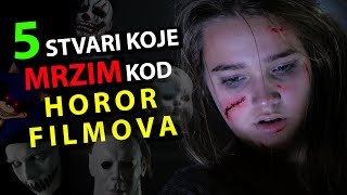 5 Stvari Koje Mrzim Kod  HOROR FILMOVA [upl. by Niatsirt]