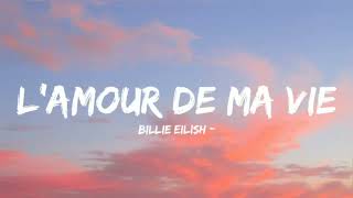 Billie Eilish  LAMOUR DE MA VIE Lyrics [upl. by Som289]