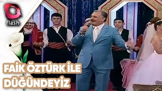 Faik Öztürk ile Düğündeyiz [upl. by Ydrah]