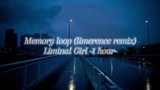 Memory loop limernece remix liminal girl  1 hour loop [upl. by Marabelle721]