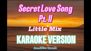 Secret Love Song Pt II  Little Mix Karaoke [upl. by Nuawaj445]