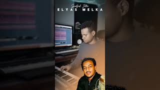 Elyas melka best music [upl. by Idnat961]