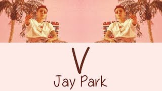 Jay Park  V Hang Rom amp Eng Lyrics [upl. by Laurinda]