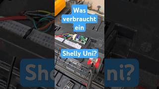 Was verbraucht ein Shelly Uni [upl. by Naitsabes]