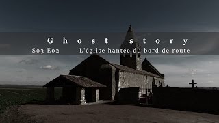 LEGLISE HANTÉE DU BORD DE ROUTE S03E02  Ghost story CHASSEUR DE FANTÔMES [upl. by Traci]