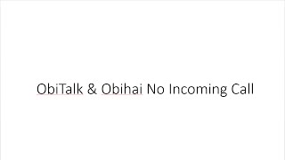 Obi  ObiTalk amp ObiHai No Incoming Call [upl. by Nwavahs58]