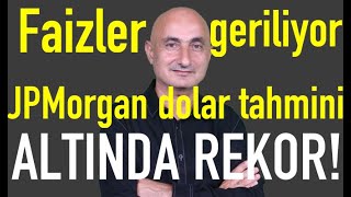 Mevduat faizlerinde düşüş  JP Morgan 2025 dolar tahmini  Altında rekor [upl. by Sobel]