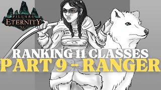 Pillars of Eternity  Ranking 11 Classes Part 9 Ranger [upl. by Cahra]