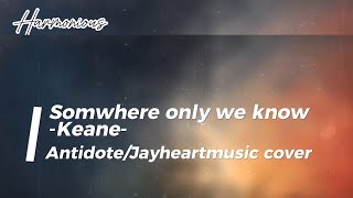 Somewhere only we know  Keane  Lyrics AntidoteJayheartmusic cover [upl. by Montfort]