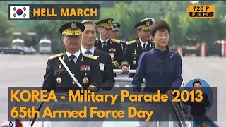 Hell March  South Korea 65th Armed Force Day Military Parade  65주년 국군의날 기념식 Part 1 [upl. by Kolosick]